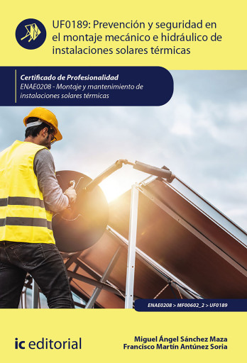 Prevención y seguridad en el montaje mecánico e hidráulico de instalaciones solares térmicas. ENAE0208