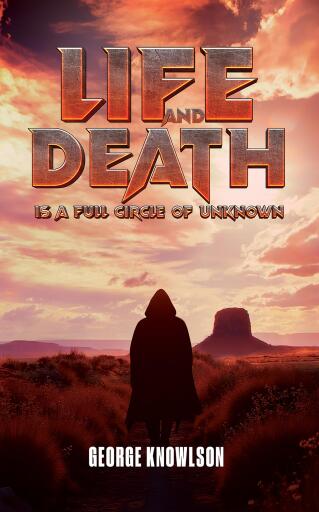 Life and Death Is a Full Circle of Unknown