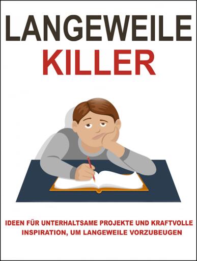 Portada del libro «Langeweile Killer. Hier sind einige Ideen, wie Sie die Langeweile besiegen können. Ebook in deutscher Sprache.», de Otmar Trierweiler