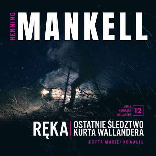 Portada del audiolibro «Ręka. Ostatnie śledztwo Kurta Wallandera», de Henning Mankell