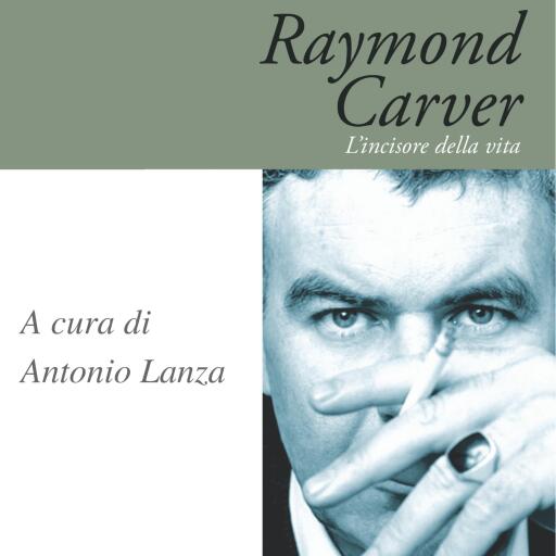 Portada del audiolibro «Raymond Carver. L'incisore della vita», de Antonio Lanza