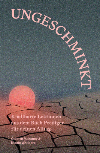 Portada del libro «Ungeschminkt», de Carolyn Mahaney, Nicole Whitacre