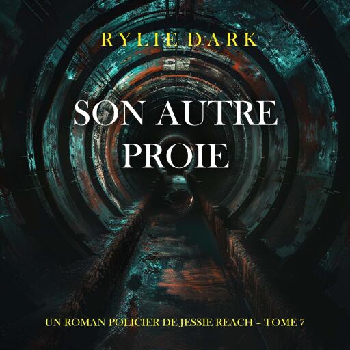 Portada del audiolibro «Son autre proie (Un roman policier de Jessie Reach – Tome 7)», de Rylie Dark