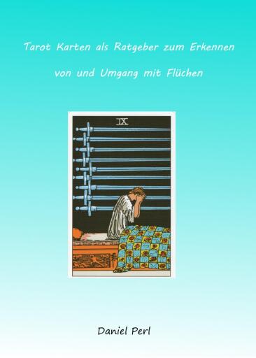 Tarot Karten als Ratgeber zum Erkennen von und Umgang mit Flüchen