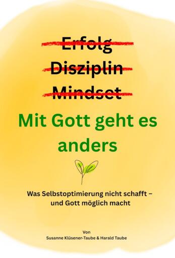 Erfolg? Disziplin? Mindset? Mit Gott geht es anders