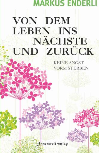 Portada del libro «Von dem Leben ins nächste und zurück», de Enderli Markus
