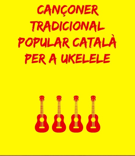 Cançoner tradicional popular català per a ukelele Acords, partitura melodia principal i TAB's
