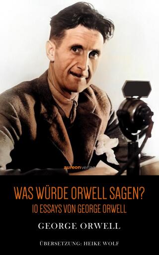 Portada del libro «Was würde Orwell sagen?», de George Orwell