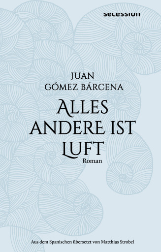 Portada del libro «Alles andere ist Luft», de Juan Gómez Bárcena