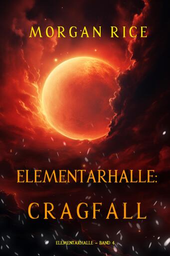 Portada del libro «Elementarhalle: Cragfall (Elementarhalle – Band 4)», de Morgan Rice