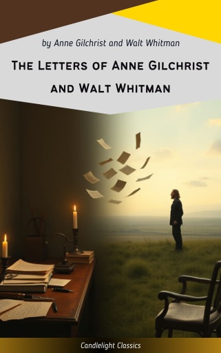 The Letters of Anne Gilchrist and Walt Whitman