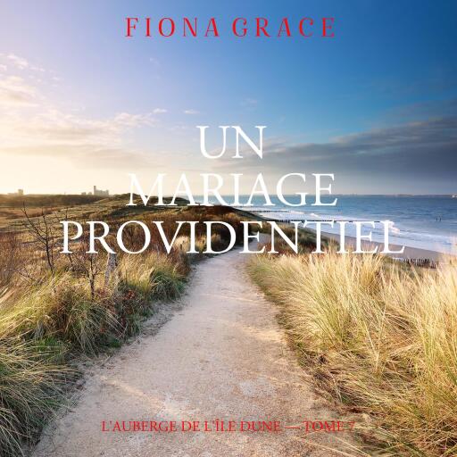 Portada del audiolibro «Un Mariage Providentiel (L'auberge de l'île Dune — Tome 7)», de Fiona Grace