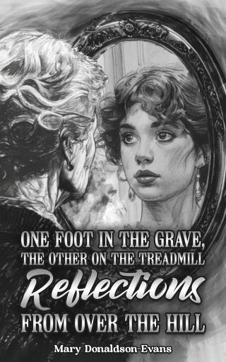 One Foot in the Grave, the Other on the Treadmill: Reflections from Over the Hill