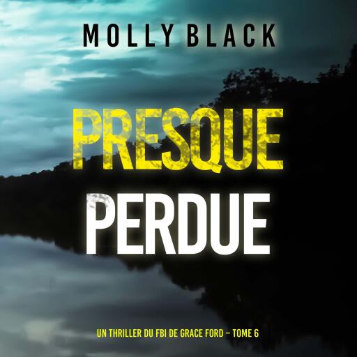 Presque perdue (Un thriller du FBI de Grace Ford – Tome 6)