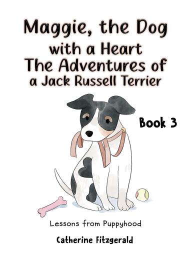 Maggie, the Dog with a Heart: The Adventures of a Jack Russell Terrier Book 3
