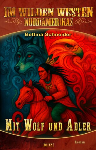 Portada del libro «Im wilden Westen Nordamerikas 22: Mit Wolf und Adler», de Bettina Schneider