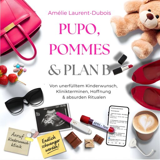 Portada del audiolibro «PUPO, Pommes & Plan B: Kinderwunsch-Ratgeber & ICSI-Erfahrungen – von unerfülltem Kinderwunsch, Hoffnung & absurden Ritualen», de Amélie Laurent-Dubois