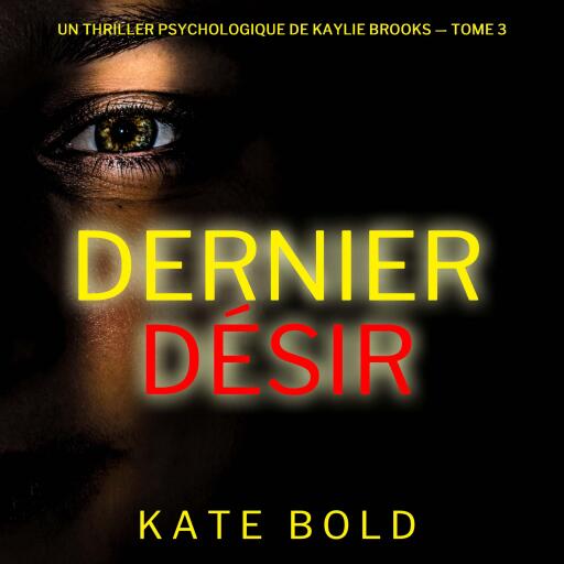 Portada del audiolibro «Dernier désir (Un thriller psychologique de Kaylie Brooks — tome 3)», de Kate Bold