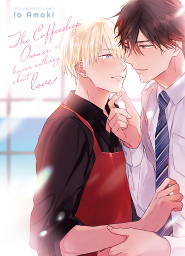 Portada del libro «The Coffee Shop Owner knows Nothing about Love - Band 1», de Io Amaki