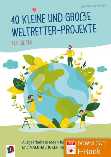 Portada del libro «40 kleine und große Weltretter-Projekte für die Sek I», de Julia Felicitas Allmann