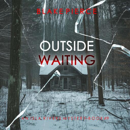 Outside Waiting (An Isla Rivers FBI Suspense Thriller—Book Nine)