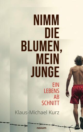 Portada del libro «Nimm die Blumen, mein Junge», de Klaus-Michael Kurz