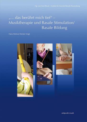 "...das berührt mich tief" –Musiktherapie und Basale Stimulation/Basale Bildung