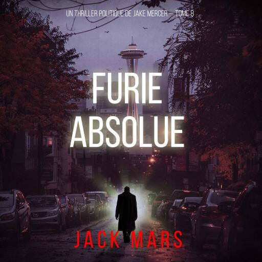 Portada del audiolibro «Furie absolue (Un thriller politique de Jake Mercer — Tome 8)», de Jack Mars