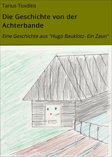 Portada del libro «Die Geschichte von der Achterbande», de Tarius Toxditis