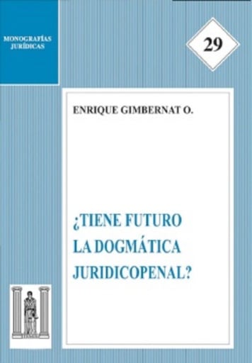 ¿Tiene futuro la dogmática juridico penal?