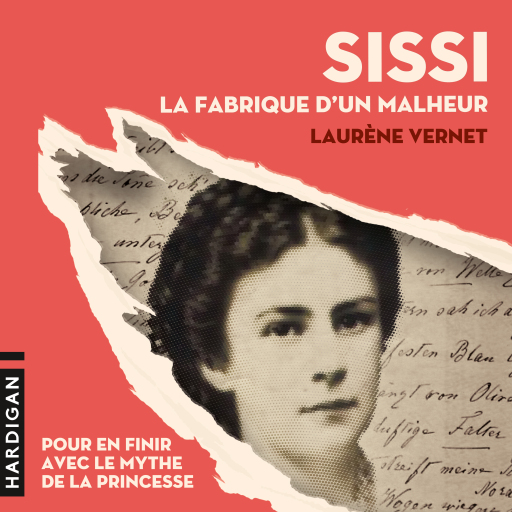 Portada del audiolibro «Sissi, la fabrique d'un malheur», de Laurène Vernet