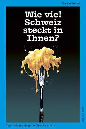 Wie viel Schweiz steckt in Ihnen?