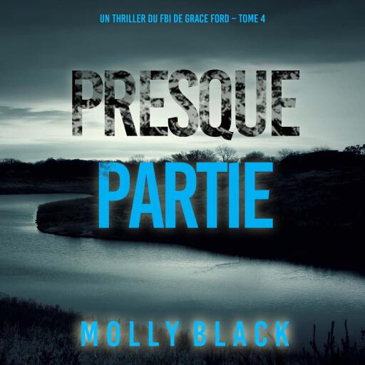 Presque partie (Un thriller du FBI de Grace Ford – Tome 4)