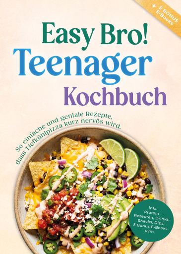 Portada del libro «Teenager Kochbuch - Easy Bro: So einfache und geniale Rezepte, dass Tiefkühlpizza kurz nervös wird - inkl. Protein-Rezepten, Drinks, Snacks, 5 Bonus E-Books uvm. - von Edition Dreiblatt Kochbücher®», de Milea Lessen