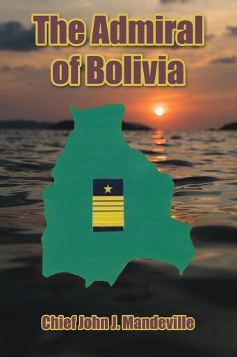 Portada del libro «The Admiral of Bolivia», de Chief John J. Mandeville
