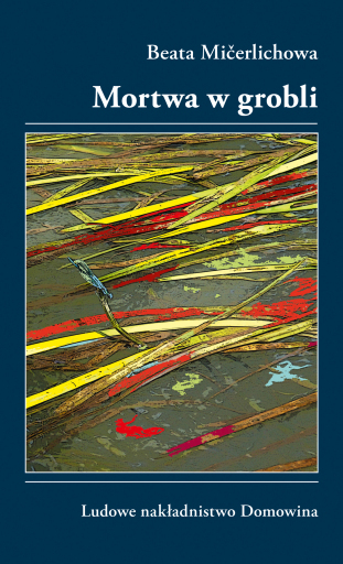Portada del libro «Mortwa w grobli», de Beata Mičerlichowa