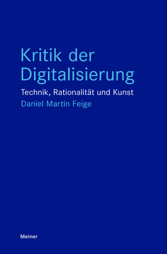 Portada del libro «Kritik der Digitalisierung», de Daniel Martin Feige