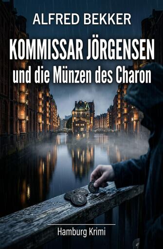 Portada del libro «Kommissar Jörgensen und die Münzen des Charon: Hamburg Krimi», de Alfred Bekker