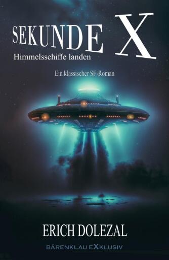 Portada del libro «Sekunde X – Himmelsschiffe landen: Ein klassischer Science-Fiction-Roman»