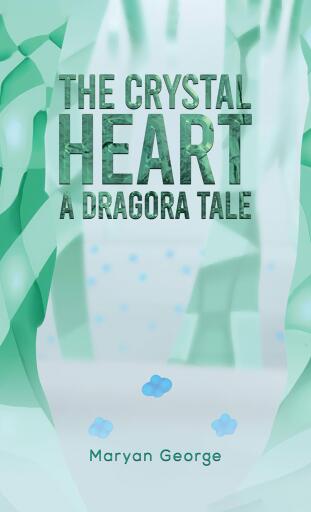 Portada del libro «The Crystal Heart — A Dragora Tale», de Maryan George