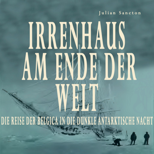 Portada del audiolibro «Irrenhaus am Ende der Welt», de Julian Sancton