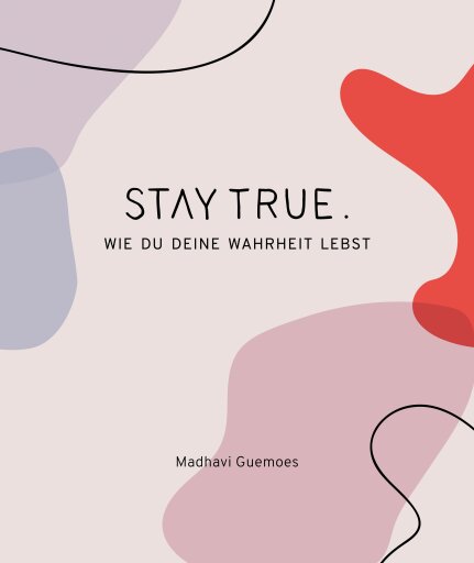 Portada del libro «Stay True.», de Madhavi Guemoes