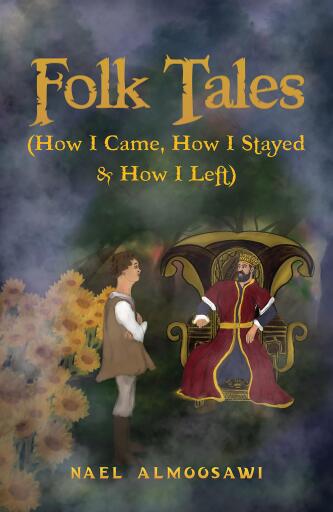 Portada del libro «Folk Tales (How I Came, How I Stayed & How I Left)», de Nael Almoosawi