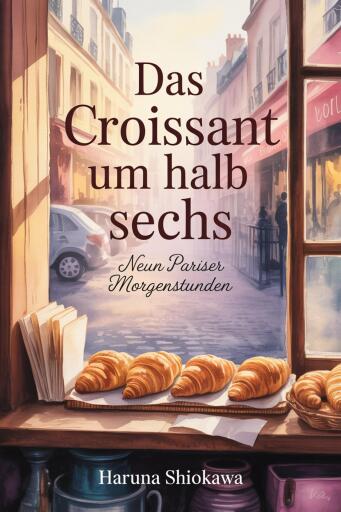 Portada del libro «Das Croissant um halb sechs», de Haruna Shiokawa