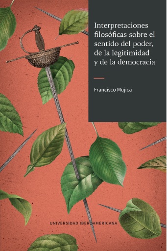 Interpretaciones filosóficas sobre el sentido del poder, de la legitimidad y de la democracia