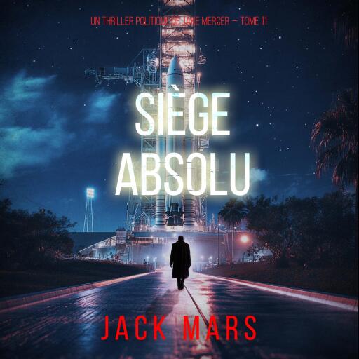 Siège absolu (Un thriller politique de Jake Mercer — Tome 11)
