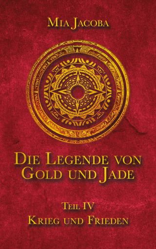 Portada del libro «Die Legende von Gold und Jade 4: Krieg und Frieden», de Mia Jacoba
