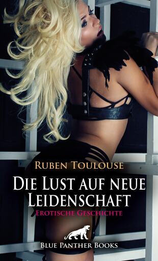 Portada del libro «Die Lust auf neue Leidenschaft | Erotische Geschichte», de Ruben Toulouse
