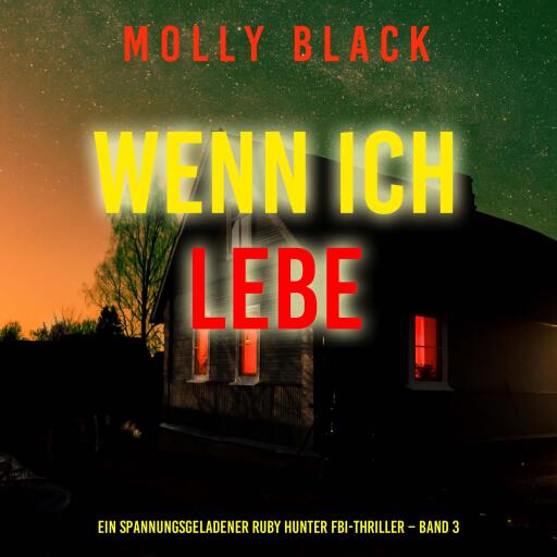 Portada del audiolibro «Wenn ich lebe (Ein spannungsgeladener Ruby Hunter FBI-Thriller – Band 3)», de Molly Black