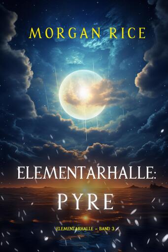 Portada del libro «Elementarhalle: Pyre (Elementarhalle – Band 3)», de Morgan Rice